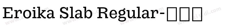 Eroika Slab Regular字体转换 Eroika Slab Regular字体转换
